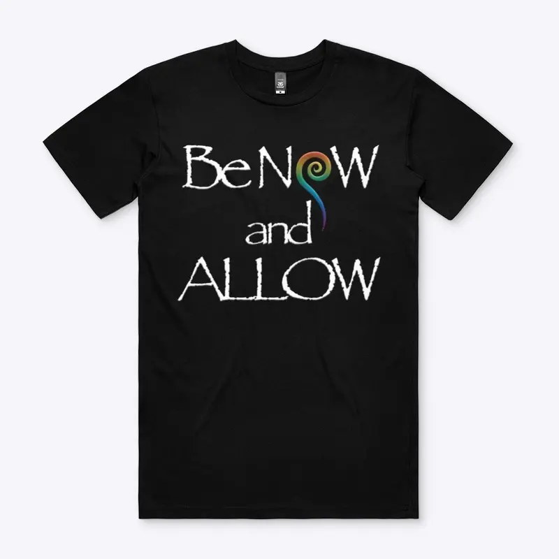 Be NOW and ALLOW Shirt - men's T shirt