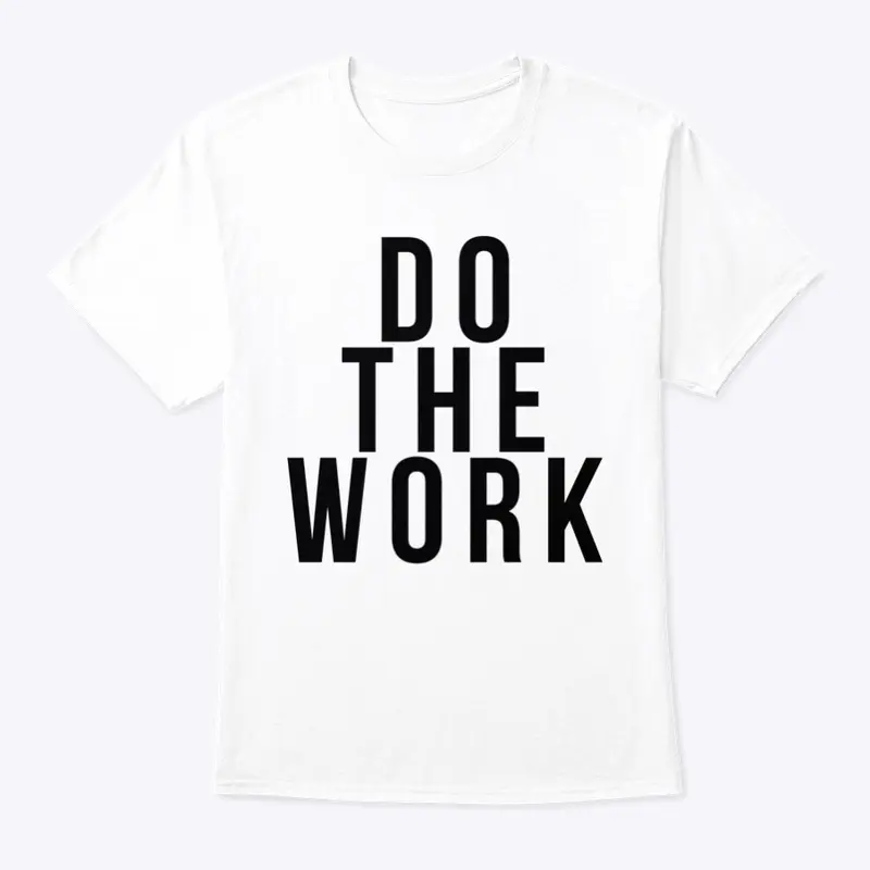 Do the Work - Men's White T-Shirt