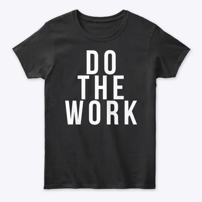 Do the Work - Women's T-Shirt