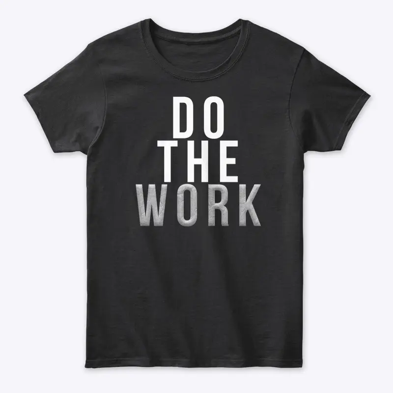 Do the Work - Women's BOLD T-Shirt