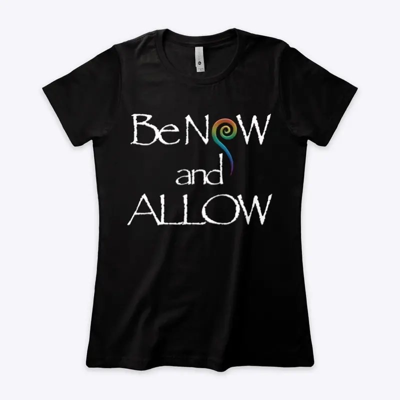 Be NOW and ALLOW - Women's Boyfriend Tee