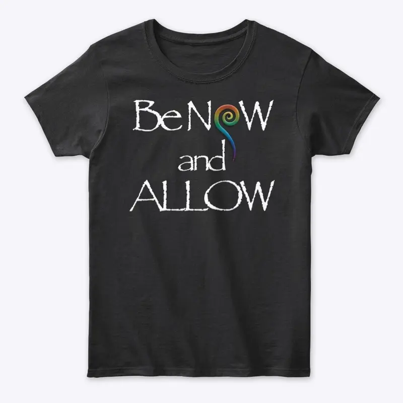 Be NOW and ALLOW - Women's Classic T